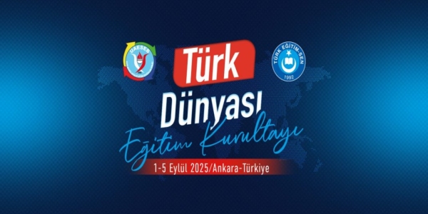 Türk Eğitim Sen “2025-2026 Eğitim Yılı Türk Dünyası Eğitim Kurultayı” Düzenliyor
